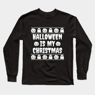 Halloween is my Christmas Long Sleeve T-Shirt